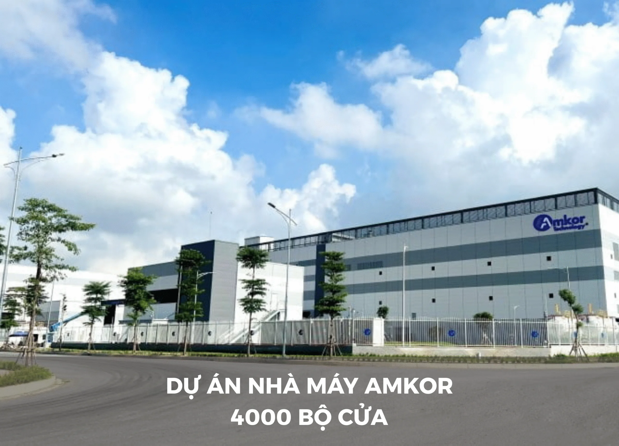 DỰ ÁN NHÀ MÁY AMKOR HƠN 4000 BỘ CỬA